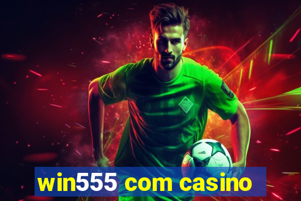 win555 com casino